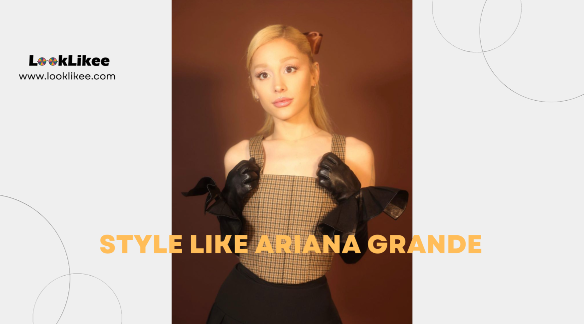 Get Ariana Grande's Look: Your Complete Style Guide