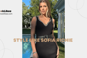 Dress Like Sofia Richie: Unveiling the Style Secrets of a Fashion Icon