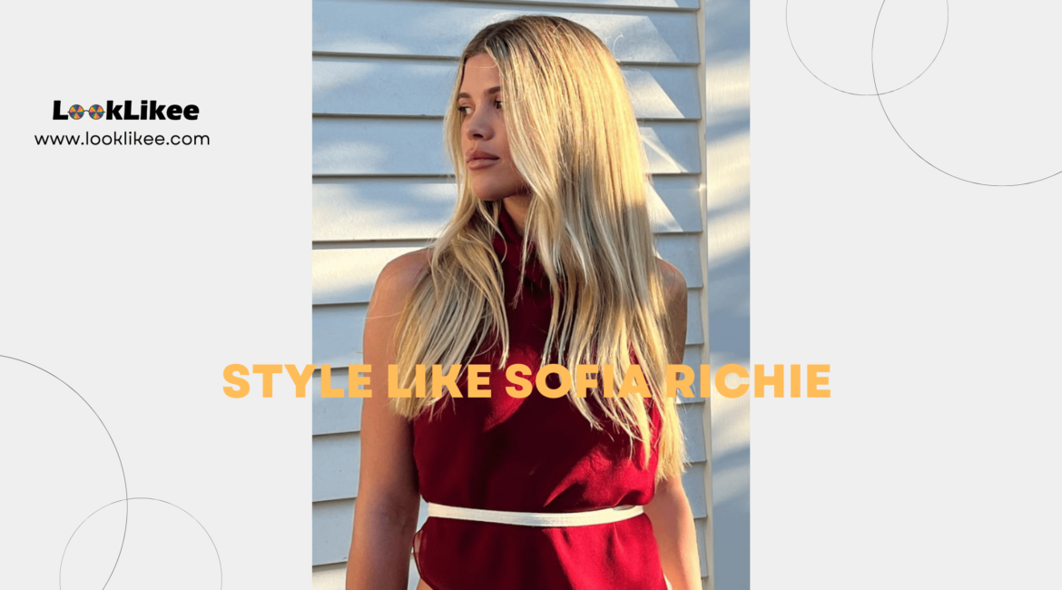 Unlock the Secret to Dressing Like Sofia Richie: A Complete Style Guide