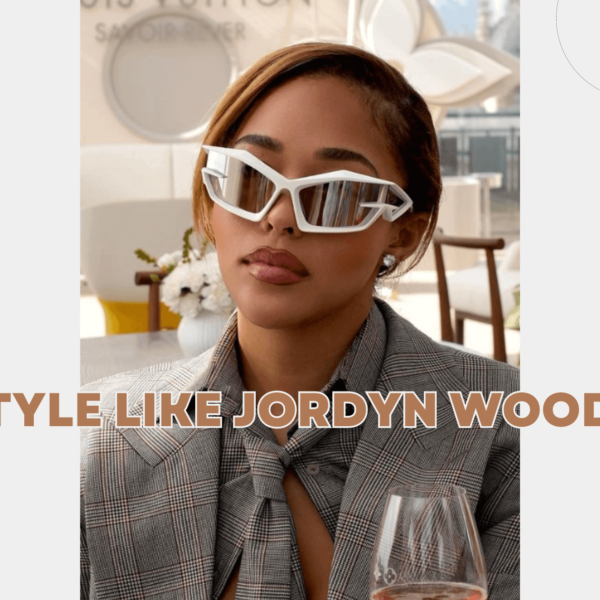 Channeling Jordyn Woods' Style: The Ultimate Fashion Guide with Expert Tips